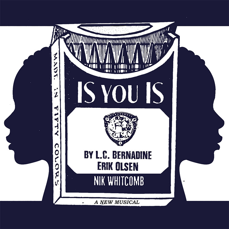 IS YOU IS logo, featuring silhouettes of two faces in profile . The are on either side of a box of crayons, but its label reads "IS YOU IS", by L.C. Bernadine, Erik Olsen and Nik Whitcomb.