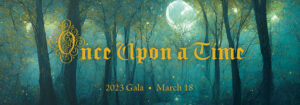 2023 Gala: Once Upon a Time