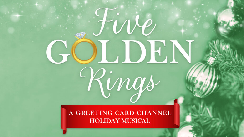 Five Golden Rings: A Greeting Card Channel Holiday Musical.