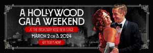 A Hollywood Gala Weekend at the Broadway Rose New Stage. March 2 or 3, 2024. Get tickets now!