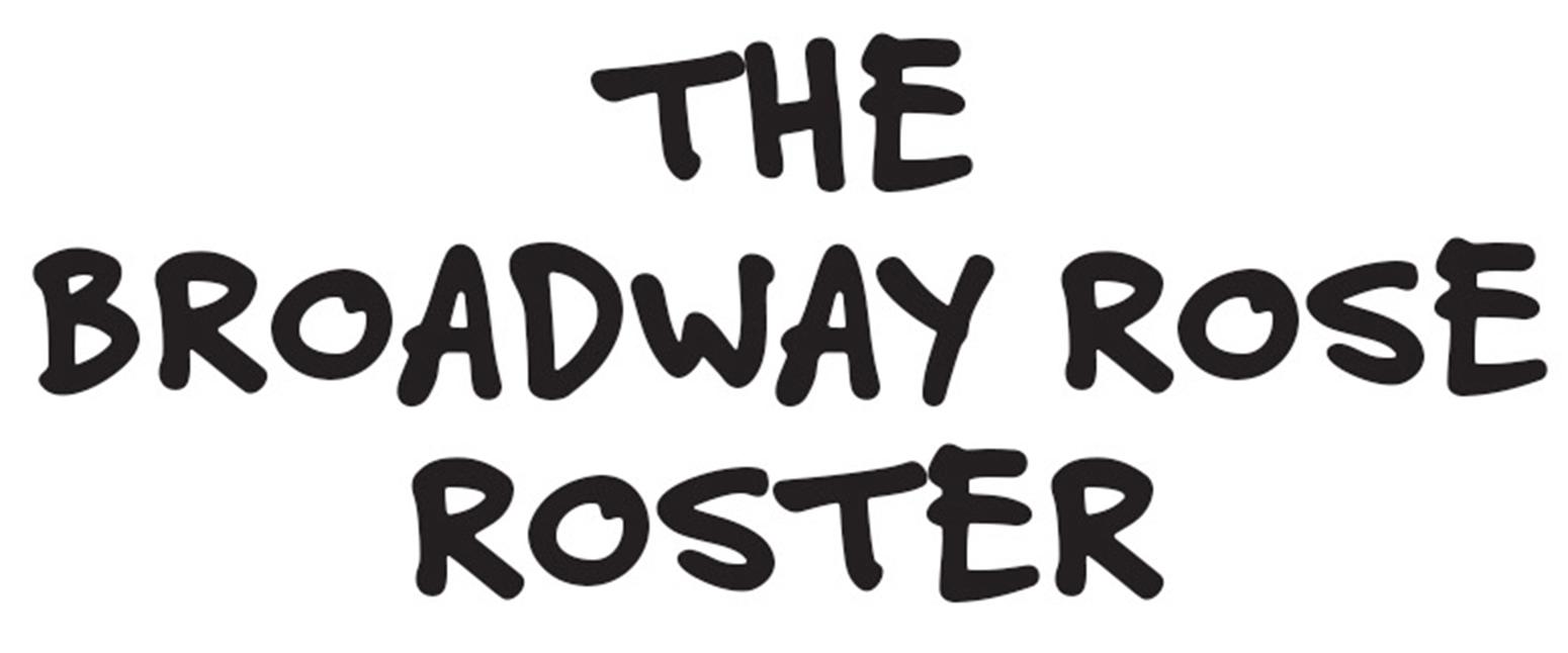The Broadway Rose Roster