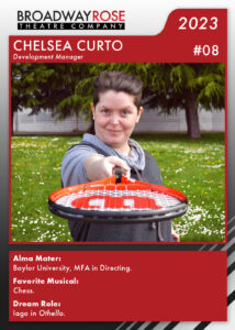 A sports card with a photo of Chelsea Curto holding a tennis racket out towards the camera. The text reads... Alma Mater: Baylor University, MFA in Directing. Favorite Musicals:Chess. Dream Role: Iago in Othello.