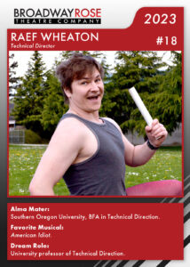 A sports card with a photo of Raef Wheaton. He is wearing a gray tank top and red stretchy pant, holding a baton like an olympic runner. The text reads... Alma Mater: Southern Oregon University, BFA in Technical Direction. Favorite Musicals:American Idiot. Dream Role: University professor of Technical Direction.