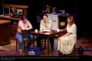 Malia Tippets, Sharon Maroney, and Danielle Valentine in The Spitfire Grill at Broadway Rose Theatre Company, May 30 - June 23, 2024. Photo by Fletcher Wold.