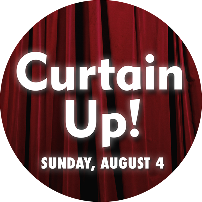 Curtain Up on Sunday, August 4, 2024.