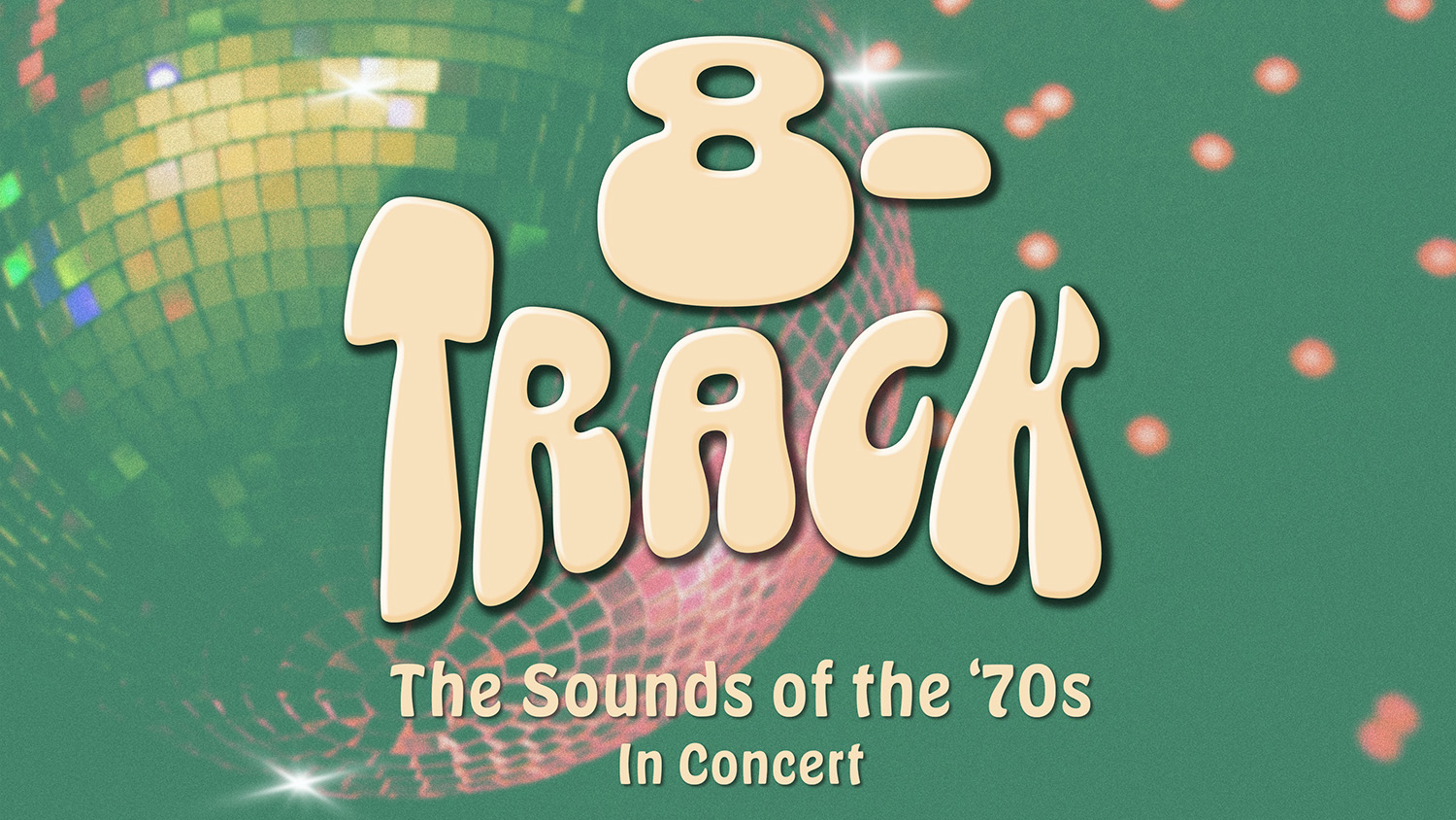 Logo for Eight-Track, the Sounds of the 70s in Concert. A green and pink tinted photo of a disco ball hangs from a ceiling with the title in big, blobby 1970s letters in front.