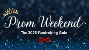 Graphic reading Prom Weekend the 2025 fundraising gala.